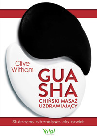 Gua Sha - chiński masaż uzdrawiający - Clive Witham - ebook