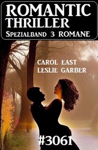 Romantic Thriller Spezialband 3061 - 3 Romane - Carol East - ebook