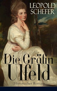 Die Gräfin Ulfeld (Historischer Roman) - Leopold Schefer - ebook