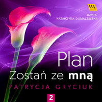 Plan. Zostań ze mną. Tom 2 - Patrycja Gryciuk - ebook + audiobook