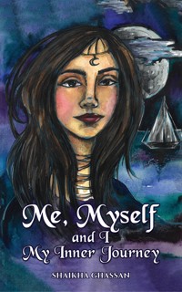 Me, Myself and I; My Inner Journey - Shaikha Ghassan Yaseen - ebook