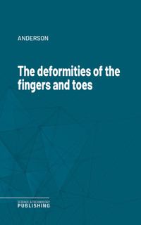 The deformities of the fingers and toes - Anderson - ebook