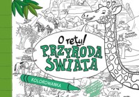 O rety! Przyroda świata Kolorowanka - Tomasz Samojlik - książka