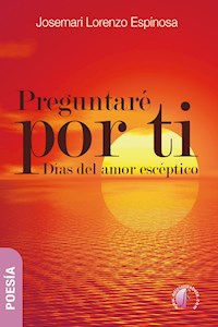 Preguntaré por ti - Josemari Lorenzo Espinosa - ebook