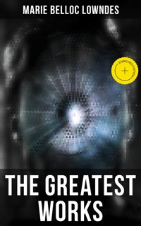 The Greatest Works of Marie Belloc Lowndes - Marie Belloc Lowndes - ebook