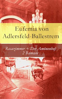 Rosazimmer + Der Amönenhof: 2 Romane - Eufemia von Adlersfeld-Ballestrem - ebook