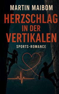 Herzschlag in der Vertikalen - Martin Maibom - ebook