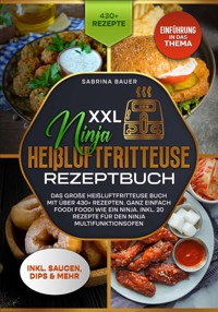 XXL Ninja Heißluftfritteuse Rezeptbuch - Sabrina Bauer - ebook
