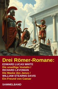 Drei Römer-Romane: Die unwillige Vestalin / Die Maske des Janus / Ein Freund von Caesar - Richard Levonian - ebook
