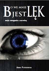 Bo we mnie jest lęk - Piotrowska Anna - książka