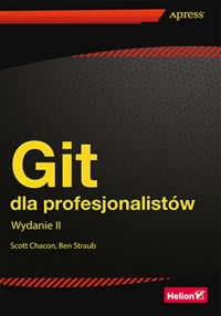 Git dla profesjonalistów - Chacon Scott, Straub Ben - książka