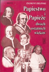 Papiestwo i papieże dwóch ostatnich wieków - Zieliński Zygmunt - ebook