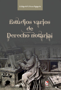 Estudios varios de Derecho notarial - Leonardo Bernardino Pérez Gallardo - ebook