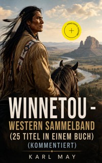 Winnetou - Western Sammelband (25 Titel in einem Buch) (Kommentiert) - Karl May - ebook