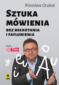 Sztuka mówienia bez bełkotania i faflunienia - Mirosław Oczkoś - ebook + książka