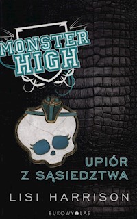 Monster High 2 Upiór z sąsiedztwa - Lisi Harrison - książka