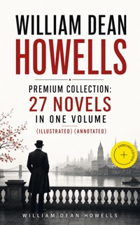 William Dean Howells - Premium Collection: 27 Novels in One Volume (Illustrated) (Annotated) - William Dean Howells - ebook