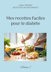 Mes recettes faciles pour le diabète. - Menard Cédric - ebook