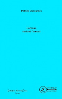 L'amour, surtout l'amour - Patrick Chavardès - ebook