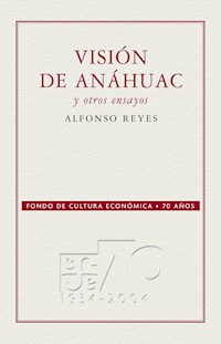 Visión de Anáhuac y otros ensayos - Alfonso Reyes - ebook
