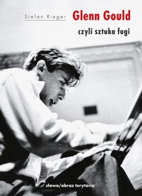 Glenn Gould czyli sztuka fugi - Stefan Rieger - książka