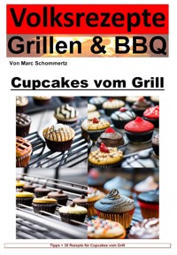 Volksrezepte Grillen und BBQ  - Cupcakes vom Grill - Marc Schommertz - ebook