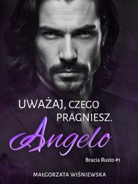 Uważaj, czego pragniesz. Angelo #1 - Wiśniewska Małgorzata - ebook + audiobook