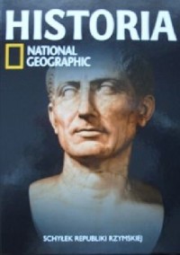 Schyłek republiki rzymskiej. Historia National Geographic - Redakcja magazynu National Geographic - ebook