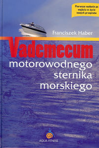 Vademecum motorowodnego sternika morskiego - Haber Franciszek - książka