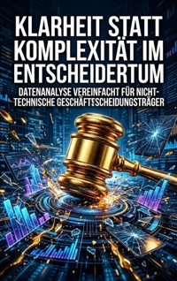 Klarheit statt Komplexität im Entscheidertum - Miriam Mayer - ebook