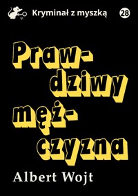 Prawdziwy mężczyzna - Albert Wojt - ebook
