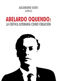 Abelardo Oquendo: la crítica literaria como creación -  - ebook