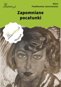 Zapomniane pocałunki - Maria Pawlikowska-Jasnorzewska - ebook + książka