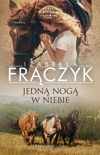 Jedną nogą w niebie. Cykl Stajnia w Pieńkach. Tom 3 - Izabella Frączyk - ebook + książka
