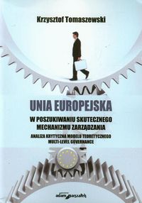 Unia Europejska w poszukiwaniu skutecznego mechanizmu zarządzania - Krzysztof Tomaszewski - książka