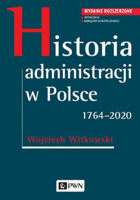 Historia administracji w Polsce. 1764-2020 - Wojciech Witkowski - książka