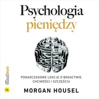Psychologia pieniędzy. Ponadczasowe lekcje o bogactwie, chciwości i szczęściu - Housel Morgan - audiobook