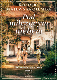 Pod milczącym niebem. Dom wyjątkowy. Tom 1 - Katarzyna Majewska-Ziemba - książka