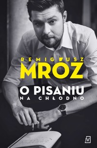 O pisaniu. Na chłodno - Remigiusz Mróz - ebook + audiobook