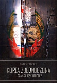 Korea Zjednoczona - szansa czy utopia? - Bober Andrzej - książka