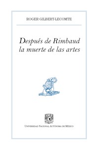 Después de Rimbaud, la muerte de las artes - Roger Gilbert-Lecomte - ebook