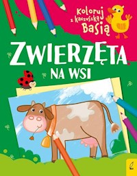 Koloruj z kaczuszką Basią Zwierzęta na wsi -  - książka