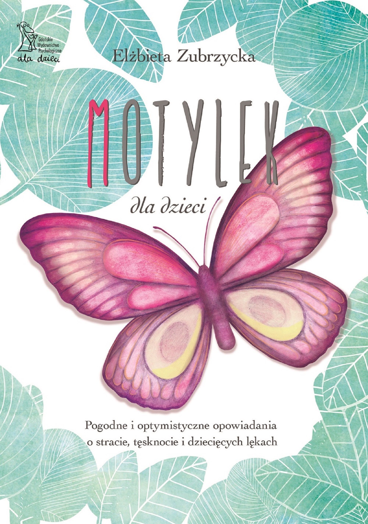 Motylek dla dzieci. Pogodne i optymistyczne opowiadania o stracie, tęsknocie i dziecięcych lękach