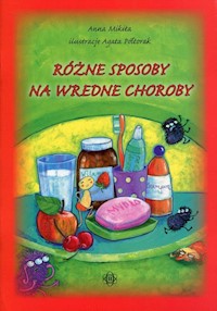 Różne sposoby na wredne choroby - Mikita Anna - książka