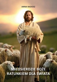 Miłosierdzie Boże ratunkiem dla świata - Radosz Anna - książka