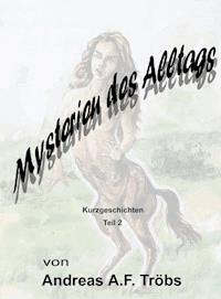 Mysterien des Alltags Teil 2 - Andreas A.F. Tröbs - ebook