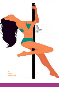 The Pole Dancer's Pun - Theobaldo Vieira Monteiro - ebook