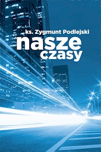 Nasze czasy - Podlejski Zygmunt - książka