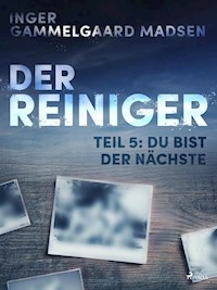 Der Reiniger: Teil 5 - Du bist der Nächste - Inger Gammelgaard Madsen - ebook