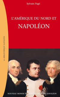 L’Amérique du Nord et Napoléon - Sylvain Pagé - ebook
